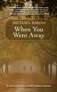 When You Went Away by Michael Baron