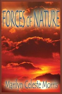 Excerpt of Forces Of Nature by Marilyn Celeste Morris
