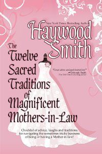 The Twelve Sacred Traditions of Magnificent Mothers-in-Law by Haywood Smith