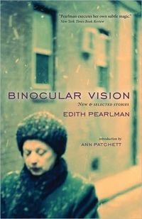 Binocular Vision by Ann Patchett