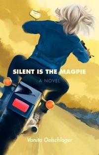 Silent is the Magpie by Vanita Oelschlager