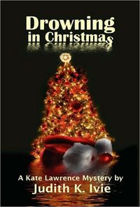 Drowning In Christmas by Judith K Ivie