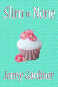 Slim to None by Jenny Gardiner