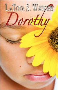 Dorothy by LaToya S. Watkins