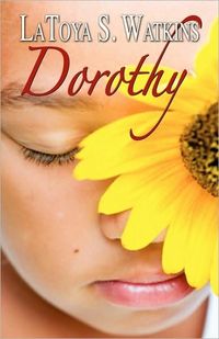 Dorothy by LaToya S. Watkins