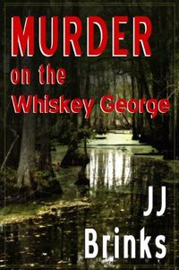 Murder On The Whiskey George by J J Brinks