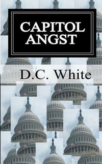Capitol Angst by D.C. White