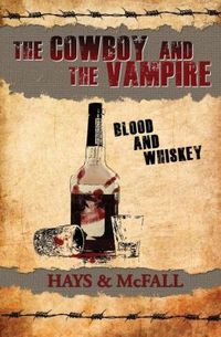 Excerpt of The Cowboy and the Vampire: Blood and Whiskey by Clark Hays