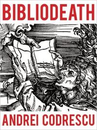 Bibliodeath by Andrei Codrescu