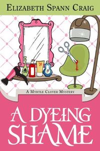 A Dyeing Shame by Elizabeth Spann Craig