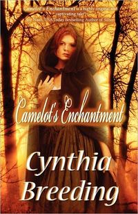 Camelot's Enchantment by Cynthia Breeding