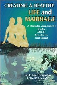Creating A Healthy Life And Marriage by Judith Desjardins