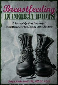 Breastfeeding in Combat Boots by Robyn Roche-paull