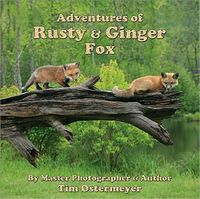 Adventures of Rusty & Ginger Fox by Tim Ostermeyer
