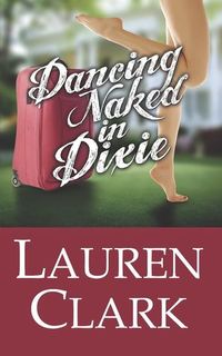 Dancing Naked In Dixie by Lauren J. Clark