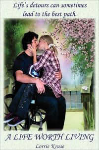 A Life Worth Living by Lorrie Kruse