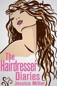The Hairdresser Diaries by Jessica Miller