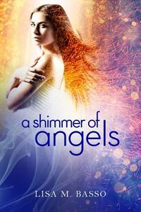 A Shimmer Of Angels by Lisa M. Basso