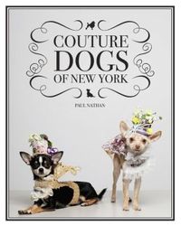 Couture Dogs Of New York by Paul Nathan