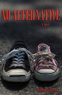 No Alternative by William Dickerson