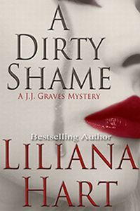 Excerpt of A Dirty Shame by Liliana Hart