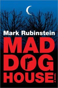 Mad Dog House by Mark Rubinstein