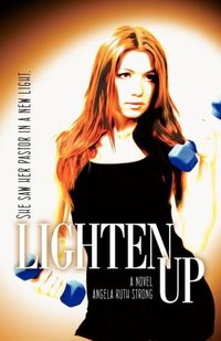 Lighten Up by Angela Ruth Strong