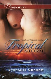 Tropical Storm by Stefanie Graham