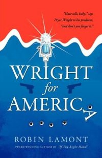 Wright For America by Robin Lamont