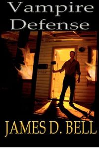 Vampire Defense by James D. Bell