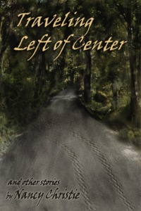 Traveling Left of Center and Other Stories by Nancy Christie