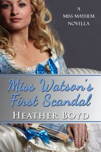 Miss Watsons First Scandal by Heather Boyd