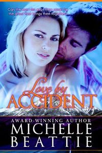 Love By Accident by Michelle Beattie