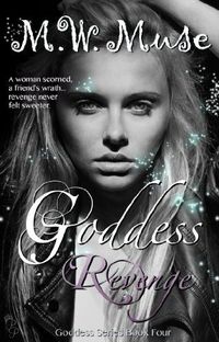 Goddess Revenge by M.W. Muse