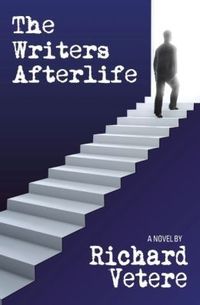 The Writers Afterlife by Richard Vetere