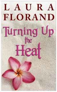 Turning Up The Heat by Laura Florand