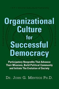 Organizational Culture for Successful Democracy by Dr. John G Mentzos