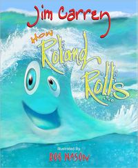 How Roland Rolls by Jim Carrey