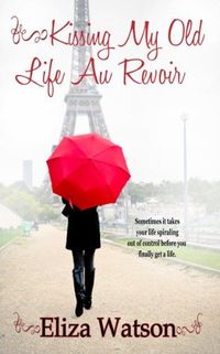 Kissing My Old Life Au Revoir by Eliza Watson
