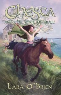 Excerpt of Chesca and the Spirit of Grace by Lara O'Brien