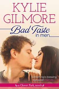 Bad Taste in Men by Kylie Gilmore