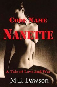 Code Name Nanette by M.E. Dawson
