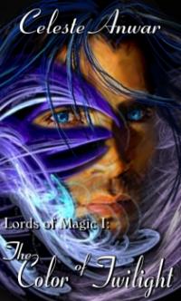 Lords of Magic Book 1: The Color of Twilight by Celeste Anwar