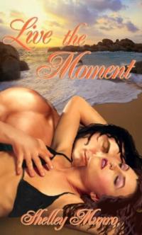 Live the Moment by Shelley Munro
