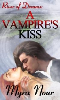 River of Dreams: A Vampire's Kiss by Myra Nour