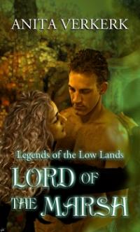 Legends of the Low Lands Book 1: Lord of the Marsh by Anita Verkerk