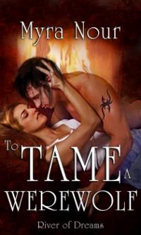 River of Dreams Book 2: To Tame a Werewolf