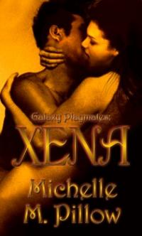 Galaxy Playmates Book 4: Xena by Michelle M. Pillow