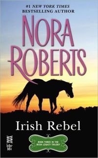 Irish Rebel by Nora Roberts