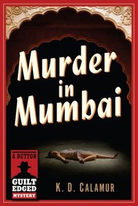 Murder In Mumbai by K.D. Calamur